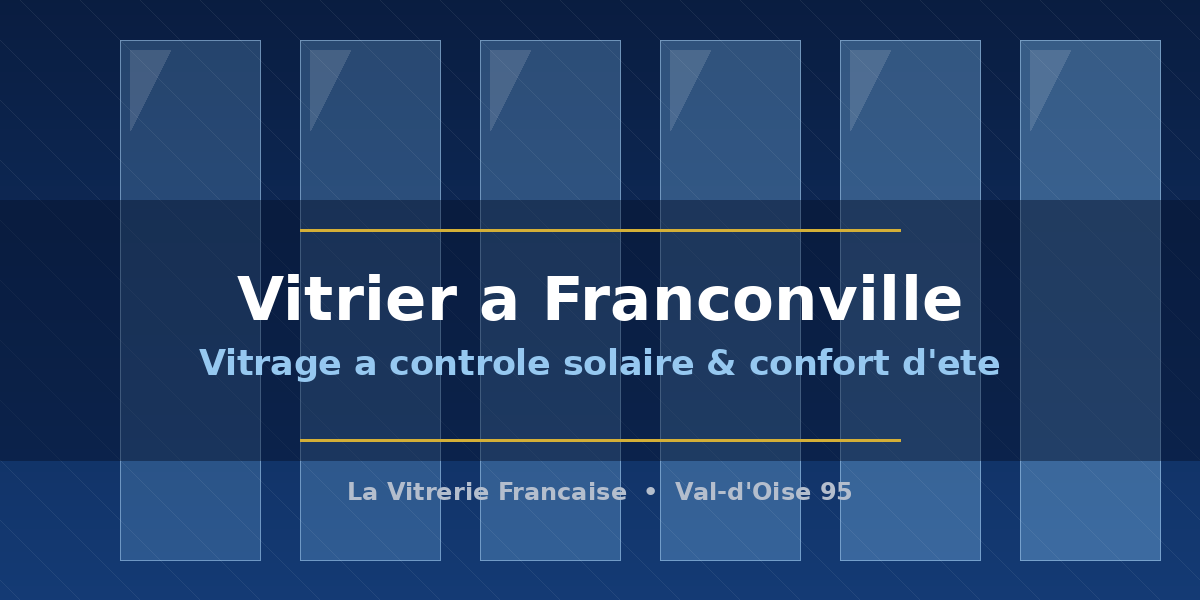 Vitrier a Franconville installant un vitrage a controle solaire anti-chaleur
