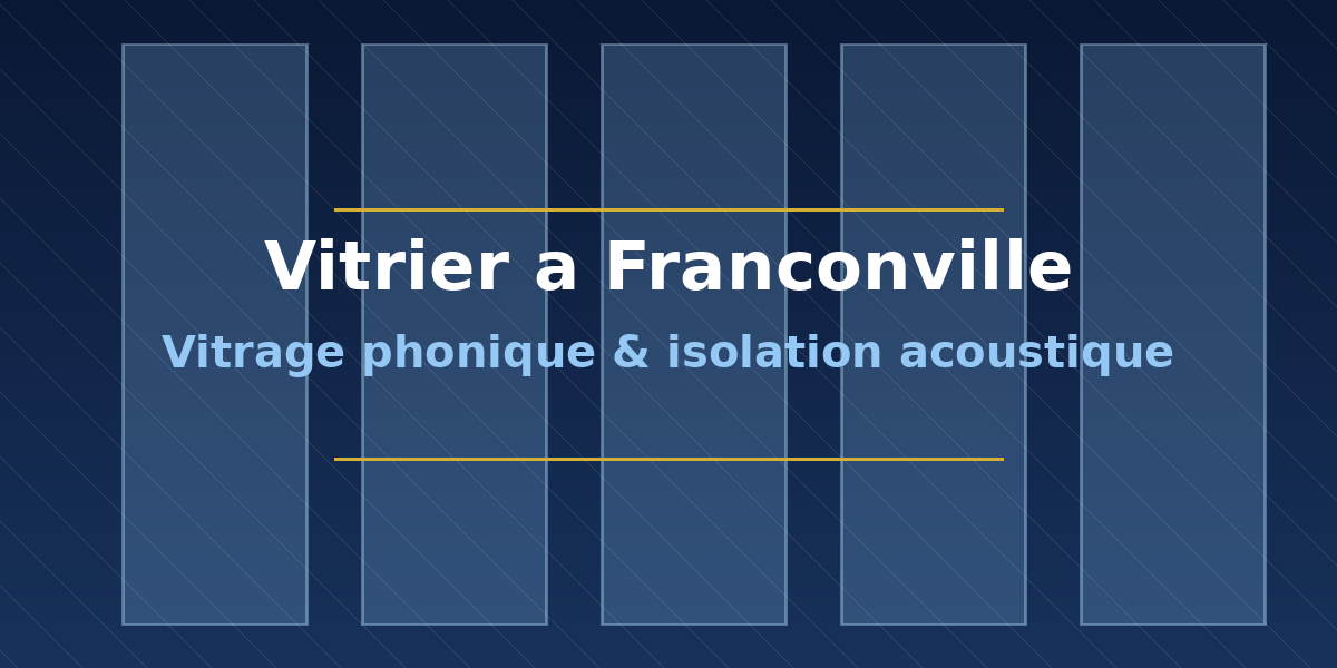 Vitrier a Franconville : vitrage phonique et isolation acoustique en Val-d'Oise