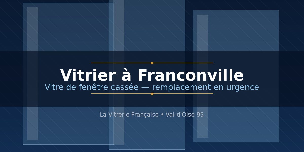 Vitrier à Franconville intervenant en urgence pour le remplacement d une vitre de fenêtre cassée
